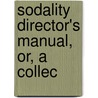 Sodality Director's Manual, Or, A Collec door Schouppe