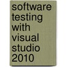 Software Testing With Visual Studio 2010 door Steven Borg