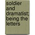 Soldier And Dramatist; Being The Letters