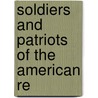 Soldiers And Patriots Of The American Re by Joseph Banvard