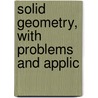 Solid Geometry, With Problems And Applic door Slaught