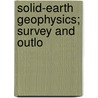 Solid-Earth Geophysics; Survey And Outlo door National Research Problems