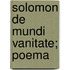 Solomon De Mundi Vanitate; Poema