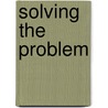 Solving The Problem door Madison Charles Butler Mason