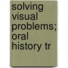 Solving Visual Problems; Oral History Tr door Stanley Ive Galli