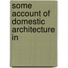 Some Account Of Domestic Architecture In by John Henry Parker