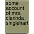 Some Account Of Mrs. Clarinda Singlehart