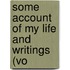 Some Account Of My Life And Writings (Vo