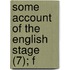 Some Account Of The English Stage (7); F