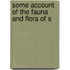Some Account Of The Fauna And Flora Of S