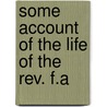 Some Account Of The Life Of The Rev. F.A door Vulliemin