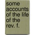 Some Accounts Of The Life Of The Rev. F.