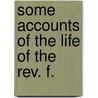 Some Accounts Of The Life Of The Rev. F. by Louis Vulliemin