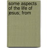Some Aspects Of The Life Of Jesus; From door Georges Berguer
