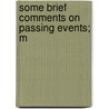 Some Brief Comments On Passing Events; M door Sir Mountstuart Elphinstone Grant Duff