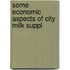 Some Economic Aspects Of City Milk Suppl