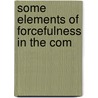 Some Elements Of Forcefulness In The Com by Benjamin Willard Robinson