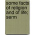 Some Facts Of Religion And Of Life; Serm