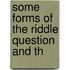 Some Forms Of The Riddle Question And Th