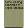 Some Leading Principles Of Anglo-America door Henry Taylor Terry