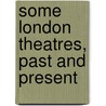 Some London Theatres, Past And Present door Dr Michael Williams