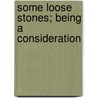 Some Loose Stones; Being A Consideration door Ronald Arbuthnott Knox