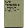 Some Memorials Of The Globe Lodge, No. 2 door Henry Sadler
