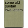 Some Old Puritan Love-Letters door John Winthrop