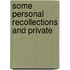 Some Personal Recollections And Private