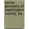 Some Pioneers Of Washington County, Pa. door Reader