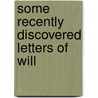 Some Recently Discovered Letters Of Will by Silas Weir Mitchell