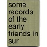 Some Records Of The Early Friends In Sur door Thomas W. Marsh