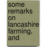 Some Remarks On Lancashire Farming, And door Lawrence Rawstorne