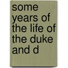 Some Years Of The Life Of The Duke And D door Sara Churchill