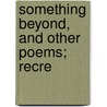 Something Beyond, And Other Poems; Recre door John Gaylord Davenport