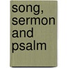 Song, Sermon And Psalm door Unknown Author