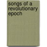 Songs Of A Revolutionary Epoch door James Leigh Joynes