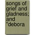 Songs Of Grief And Gladness; And "Debora