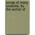 Songs Of Many Seasons, By The Author Of