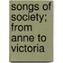 Songs Of Society; From Anne To Victoria