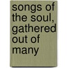 Songs Of The Soul, Gathered Out Of Many door Samuel Irenæus Prime