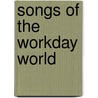 Songs Of The Workday World door Berton Bradley