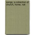 Songs; A Collection Of Church, Home, Nat