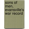 Sons Of Men, Evansville's War Record door Heiman Kimmel Blatt