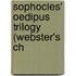 Sophocles' Oedipus Trilogy (Webster's Ch