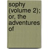 Sophy (Volume 2); Or, The Adventures Of door Violet Fane