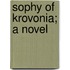 Sophy Of Krovonia; A Novel