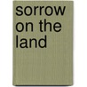 Sorrow On The Land door Sorrow
