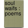 Soul Waifs : Poems door Belle Van Derveer