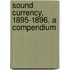 Sound Currency, 1895-1896. A Compendium